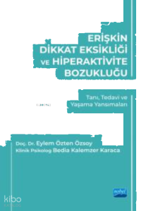 Erişkin Dikkat Eksikliği Ve Hiperaktivite Bozukluğu ;Tanı, Tedavi ve Yaşama Yansımaları