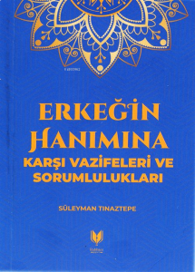 Erkeğin Hanımına Karşı Vazifeleri ve Sorumlulukları