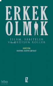 Erkek Olmak;İslam, Sabiteler Ve Değişen Roller