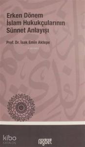 Erken Dönem İslâm Hukukçularının Sünnet Anlayışı