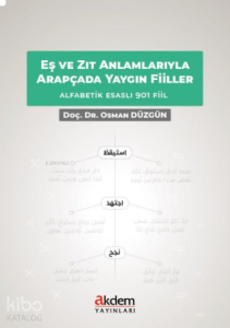 Eş ve Zıt Anlamlarıyla Arapçada Yaygın Fiiller Alfabetik Esaslı 901 Fiil