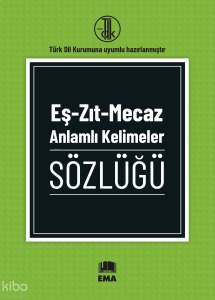 Eş-Zıt-Mecaz Anlamlı Kelimeler Sözlüğü
