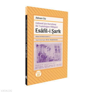Esâfil-i Şark;Gülmek İçin Kurulmuş Bir Topluluğun Hikâyesi
