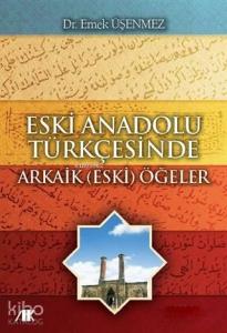 Eski Anadolu Türkçesinde Arkaik (Eski) Öğeler