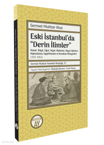 Eski İstanbul’da “Derin İlimler";Nazar, Büyü, Uğur, Niyet, Bakıcılar, Rüya Tabirleri, Hipnotizma, Kıyafetname ve Kocakarı Rivayetleri- (1931-1963)