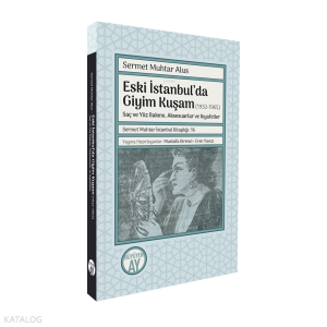 Eski İstanbul’da Giyim Kuşam (1932-1965);Saç ve Yüz Bakımı, Aksesuarlar ve Kıyafetler