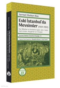 Eski İstanbul’da Mevsimler (1931-1951) ;-Kış, İlkbahar ve Sonbahar Ayları, Şeb-i Yeldâ, Karlı Günler, Rüzgârlar ve Fırtınalar-