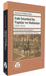 Eski İstanbul’da Yapılar ve Mekânlar  (1931-1973) ;Sermet Muhtar İstanbul Kitaplığı 20