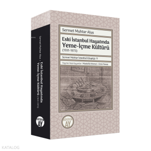 Eski İstanbul Hayatında Yeme-İçme Kültürü (1931-1973);Sermet Muhtar İstanbul Kitaplığı: 11