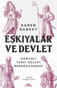 Eşkiyalar ve Devlet ;Osmanlı Tarzı Devlet Merkezileşmesi