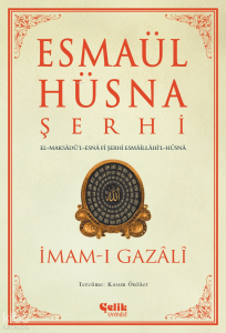Esmaül Hüsna Şerhi;El-Maksâdü’l-Esnâ fî Şerhi Esmâillâhi’l-Hüsnâ