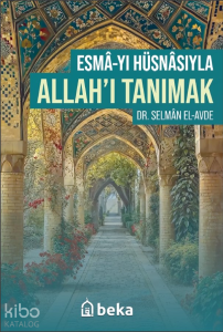 Esmâ'yı Hüsnâsıyla Allahı Tanımak