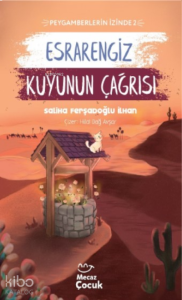 Esrarengiz Kuyunun Çağrısı ; Peygamberlerin İzinde 2