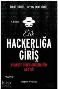 Etik Hackerlığa Giriş; Ofansif Siber Güvenliğin ABC'si!