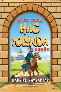 Evliya Çelebi Hac Yolunda Kudüs