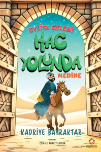 Evliya Çelebi Hac Yolunda Medine