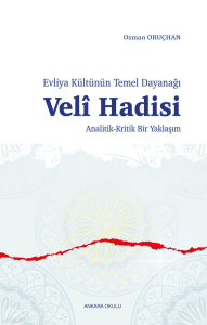 Evliya Kültünün Temel Dayanağı -  Velî Hadisi ;Analitik-Kritik Bir Yaklaşım