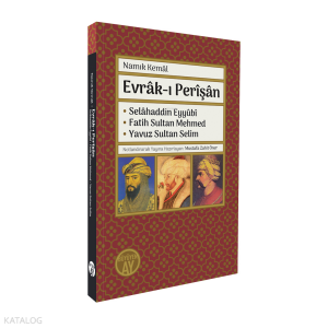Evrâk-ı Perîşân;Selâhaddin Eyyûbî - Fatih Sultan Mehmed - Yavuz Sultan Selim