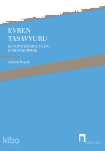 Evren Tasavvuru ;Kendini Bilmek ya da Evreni  Kurmak