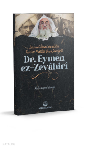 Evrensel İslâmî Hareketin Teori Ve Pratikteki Öncü Şahsiyeti Dr. Eymen Ez-Zevâhirî