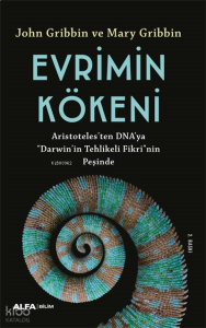 Evrimin Kökeni ;Aristoteles’ten DNA’ya “Darwin”in Tehlikeli Fikri’nin Peşinde