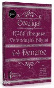 Evveliyat KPSS Anayasa Vatandaşlık Bilgisi 44 Deneme 2015