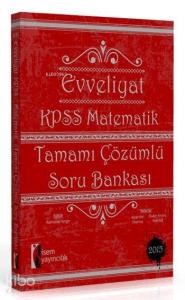Evveliyat KPSS Matematik Soru Bankası; Tamamı Çözümlü - 2015
