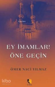 Ey İmamlar! Öne Geçin