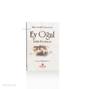 Ey Oğul İzahlı Tercümesi