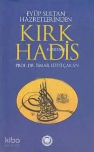 Eyüp Sultan Hazretlerinden Kırk Hadis