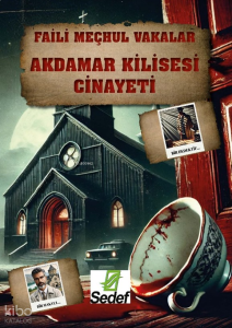 Faili Meçhul Vakalar Akdamar Kilisesi Cinayeti