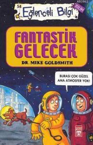 Fantastik Gelecek; Eğlenceli Bilim, +10 Yaş