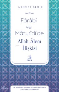 Fârâbî ve Mâturîdî’de  Allah-Âlem İlişkisi