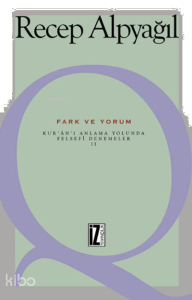 Fark ve Yorum; Kur'an-ı Anlama Yolunda Felsefi Denemeler II