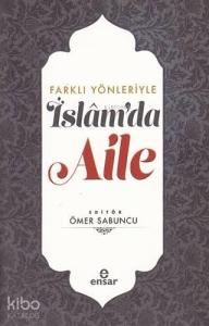 Farklı Yönleriyle İslam'da Aile