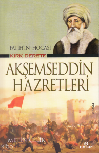 Fatih’in Hocası Kırk Derste Akşemseddin Hazretleri