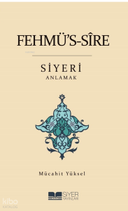Fehmü's-Sîre Siyeri Anlamak