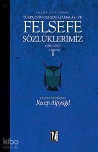 Felsefe Sözlüklerimiz - I (1851-1952); Felsefe Dili Olarak Türkçenin Gelişim Aşamaları