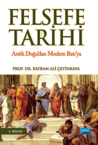 Felsefe Tarihi - Antik Doğu'dan Modern Batı'ya