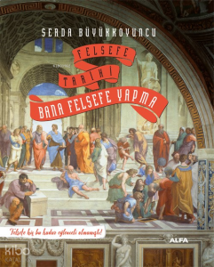 Felsefe Tarihi Bana Felsefe Yapma;Felsefe Hiç Bu Kadar Eğlenceli Olmamıştı!