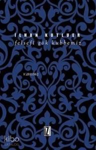 Felsefi Gök Kubbemiz