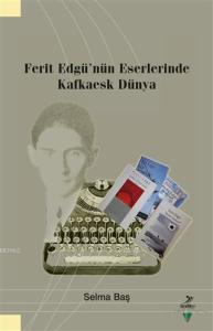 Ferit Edgü'nün Eserlerinde Kafkaesk Dünya