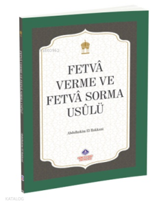 Fetvâ Verme ve Fetvâ Sorma Usûlü