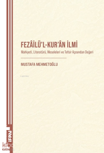 Fezâilü’l-Kur’an İlmi;Mahiyeti, Literatürü, Meseleleri ve Tefsir Açısından Değeri