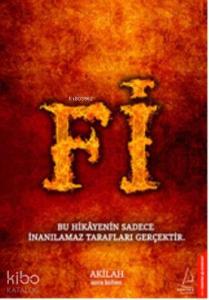 Fi; Bu Hikayenin Sadece İnanılamaz Tarafları Gerçektir.