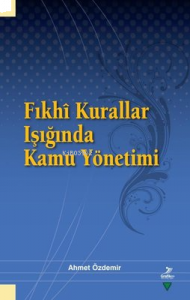 Fıkhi Kurallar Işığında Kamu Yönetimi