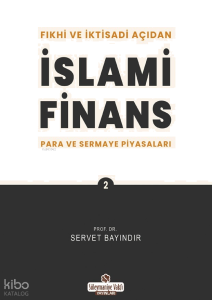 Fıkhi ve İktisadi Açıdan İslami Finans 2;Para ve Sermaye Piyasaları