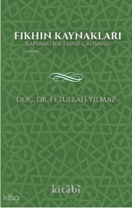 Fıkhın Kaynakları;Kapsamlı Bir Tasnif Çalışması