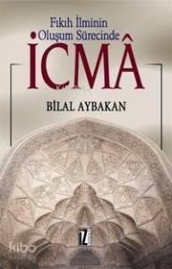 Fıkıh İlminin Oluşum Sürecinde İcmâ