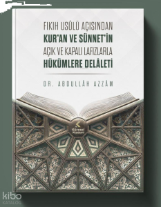 Fıkıh Usûlü Açısından Kur’an Ve Sünnet’in Açık Ve Kapalı Lafızlarla Hükümlere Delâleti